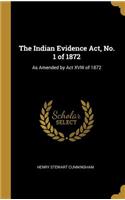 Indian Evidence Act, No. 1 of 1872