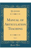 Manual of Articulation Teaching, Vol. 1 (Classic Reprint)
