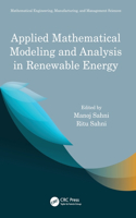 Applied Mathematical Modeling and Analysis in Renewable Energy: (Mathematical Engineering, Manufacturing, and Management Sciences)