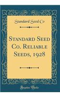 Standard Seed Co. Reliable Seeds, 1928 (Classic Reprint)