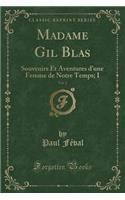 Madame Gil Blas, Vol. 2: Souvenirs Et Aventures d'Une Femme de Notre Temps; I (Classic Reprint)