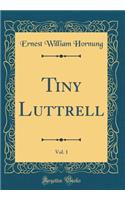 Tiny Luttrell, Vol. 1 (Classic Reprint)