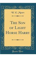 The Son of Light Horse Harry (Classic Reprint)