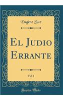 El Judio Errante, Vol. 1 (Classic Reprint)