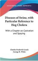 Diseases of Swine, with Particular Reference to Hog Cholera