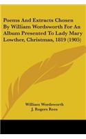 Poems And Extracts Chosen By William Wordsworth For An Album Presented To Lady Mary Lowther, Christmas, 1819 (1905)