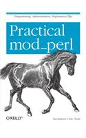 Practical mod_perl: Programming, Administration, Performance Tips