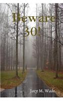 Beware 30!