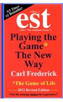 "est: Playing The Game* The New Way *The Game Of Life