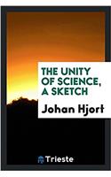 THE UNITY OF SCIENCE, A SKETCH