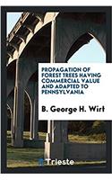 Propagation of Forest Trees Having Commercial Value and Adapted to Pennsylvania