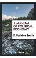 A manual of political economy