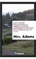 Daily Duties Inculcated in a Series of Letters, Addressed to the Wife of a Clergyman, Pp. 1-173