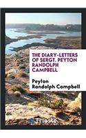 The Diary-Letters of Sergt. Peyton Randolph Campbell