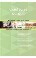 Cloud Based Solutions A Complete Guide - 2020 Edition