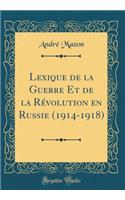 Lexique de la Guerre Et de la Rï¿½volution En Russie (1914-1918) (Classic Reprint)