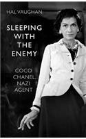 Sleeping With the Enemy: Coco Chanel, Nazi Agent