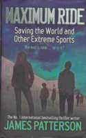 Maximum Ride: Saving the World and Other Extreme Sports(Maximum Ride)