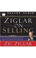 Ziglar on Selling: The Ultimate Handbook for the Complete Sales Professional