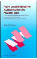 From Administrative Authorisation to Private Law: A Comparative Perspective of the Developing Civil Law in the People's Republic of China