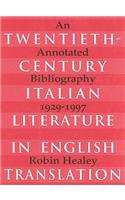 Twentieth-Century Italian Literature in Translation: An Annotated Bibliography, 1929-1997: An Annotated Bibliography, 1929-1997