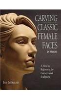 Carving Classic Female Faces in Wood