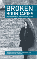 Broken Boundaries - stories of betrayal in relationships of care