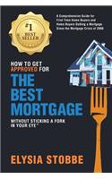 How to Get Approved for the Best Mortgage Without Sticking a Fork in Your Eye