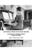 Honoring Those That Went Before, Classical and World Music Piano Scores: Classical and World Music Piano Scores