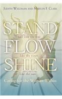 Stand, Flow, Shine