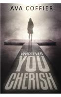 Whatever You Cherish