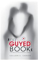 The Guyed Book: A Self-Help on How-To Romance a Woman