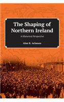 The Shaping of Northern Ireland