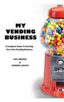 My Vending Business: A Complete Guide To Setting Up A Vending Business