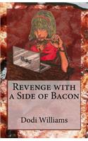 Revenge with a Side of Bacon
