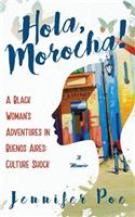 Hola, Morocha!: A Black Woman's Adventures in Buenos Aires: Culture Shock