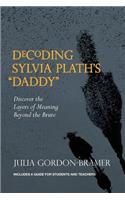 Decoding Sylvia Plath's Daddy: Discover the Layers of Meaning Beyond the Brute