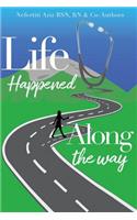 Life Happened Along the Way