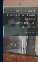 Life and Times of William Harris Crawford, of Georgia