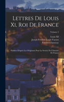 Lettres De Louis Xi, Roi De France