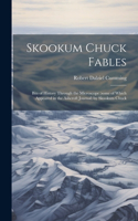 Skookum Chuck Fables; Bits of History Through the Microscope (some of Which Appeared in the Ashcroft Journal) by Skookum Chuck