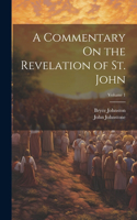 Commentary On the Revelation of St. John; Volume 1