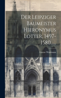 Leipziger Baumeister Hieronymus Lotter, 1497-1580......