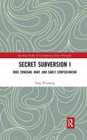 Secret Subversion I: Mou Zongsan, Kant, and Early Confucianism