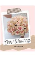 Our Wedding Planner: Book Organizer Notebook for Brides to-be and Wedding Planning 8.5 x 11 in