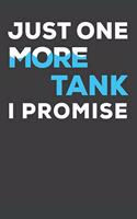 Just One More Tank I Promise