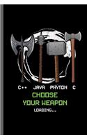 C++ Java Phyton c choose your weapon loading...: Programmer Gamers Gaming Old Classic Electric Games New millennial Controller Video games Computer Gaming Gift (6x9) Lined notebook Journal to write