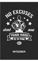 Train Hard Or Go Home NOTIZBUCH