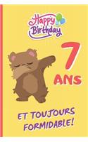 7 ANS Et Toujours Formidable: Cahier 6 "x 9". 120 pages. cadeau d'anniversaire original et amusant. journal, cahier de notes ou agenda. joyeux anniversaire. ENFANT.