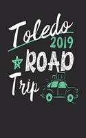 Toledo Road Trip 2019: Toledo Travel Journal- Toledo Vacation Journal - 150 Pages 8x10 - Packing Check List - To Do Lists - Outfit Planner And Much More